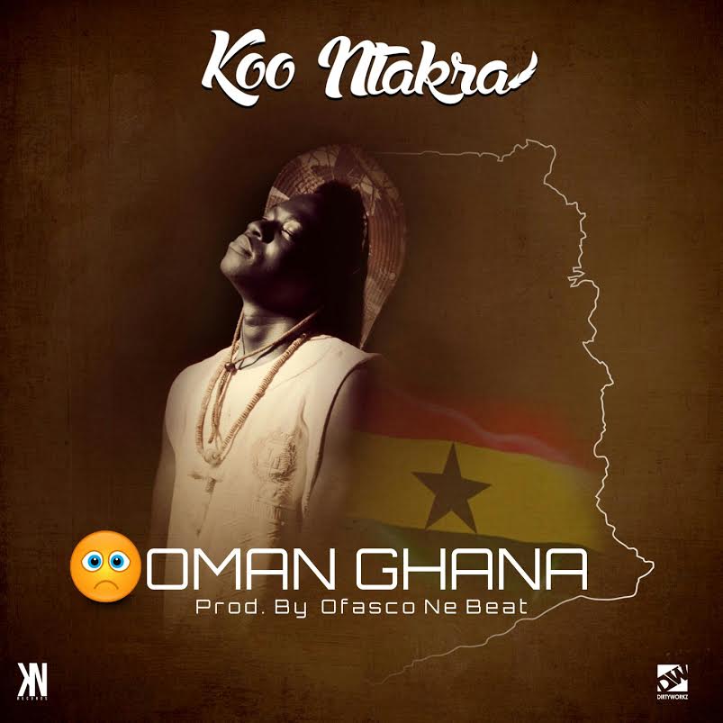AUDIO: Koo Ntakra - Oman Ghana(Prod. By Ofasco Ne Beat)(Nanakesse24.com)