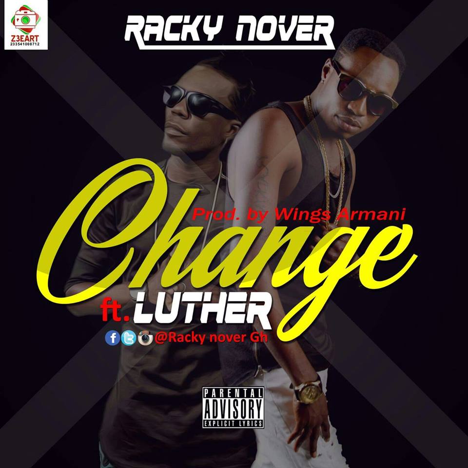 #NEWMUSIC: Racky Nova – Change Your Style (Ft. Luther) (Prod By Wings Armani)(Nanakesse24.com)