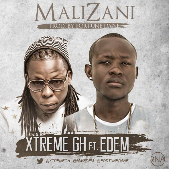 Xtreme GH - Mali Zani Feat Edem(Prod. By Fortune Dane)(Nanakesse24.com)