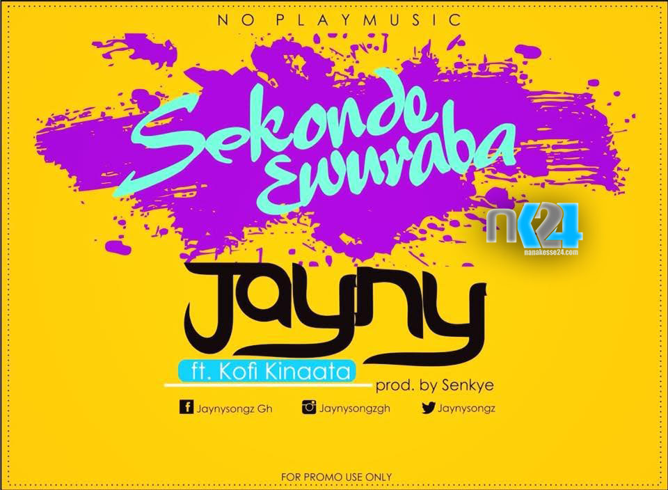 JaynySongz - Sekonde Ewuraba Ft Kofi Kinaata(Nanakesse24.com)