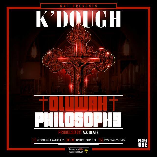 MUSIC: K' Dough - Oluwah Philosophy (Prod. By Ak Beatz)(Nanakesse24.com)